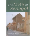 The Métis of Senegal: Urban Life and Politics in French West Africa