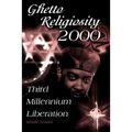 Ghetto Religiosity 2000: Third Millennium Liberation