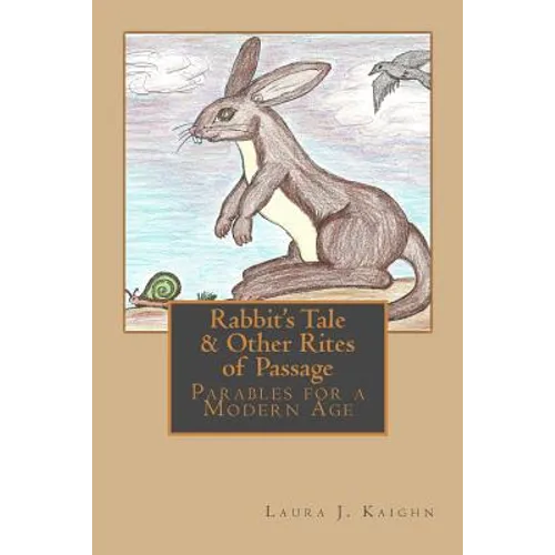 Rabbit's Tale & Other Rites of Passage: Parables for a Modern Age