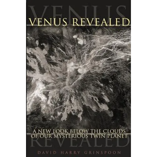 Venus Revealed: A New Look Below the Clouds of Our Mysterious Twin Planet