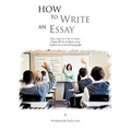 How to Write an Essay: Easy Ways to Write an Essay. Especially for Students Using English as a Second Language