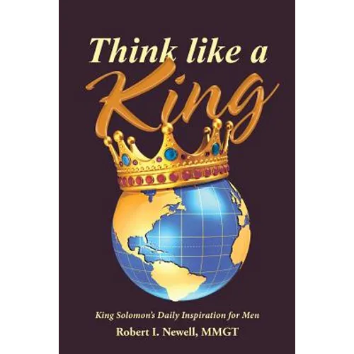 Think like a King: King Solomon's Daily Inspiration for Men