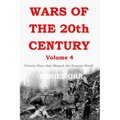 Wars of the 20th Century - Volume 4: Twenty Wars That Shaped the Present World