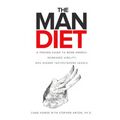 The Man Diet: A Proven Guide to More Energy, Increased Virility, and Higher Testosterone Levels.
