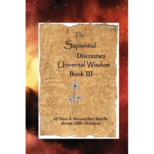 The Sapiential Discourses Universal Wisdom, Book III