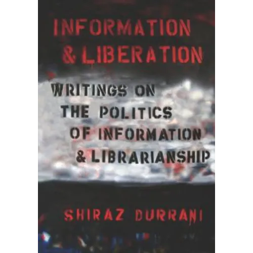 Information and liberation: Writings on the Politics of Information and Librarianship