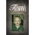 Tommy's Demons: A True Story of Spiritual Warfare and Supernatural Intervention