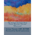 The Ariana Institute Deep Tissue Massage Therapy: Manual