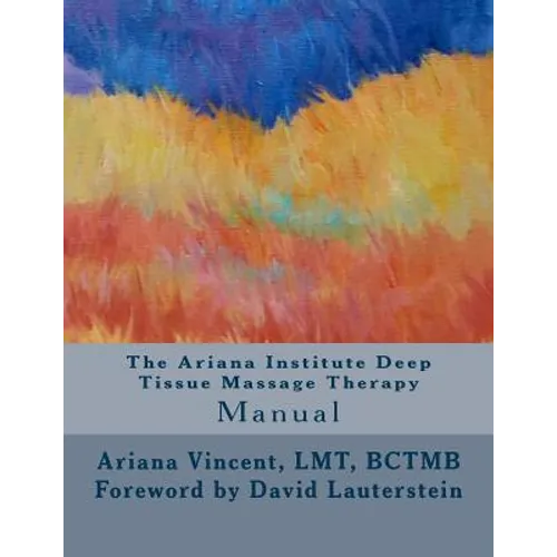The Ariana Institute Deep Tissue Massage Therapy: Manual