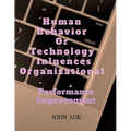 Human Behavior Or Technology Influences Organizational