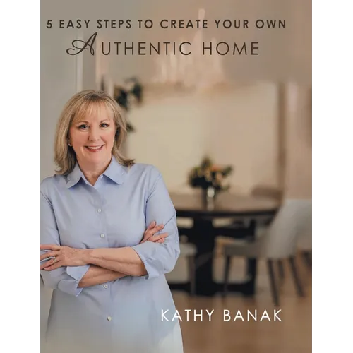 5 Easy Steps to Create Your Own Authentic Home