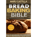 Bread Baking Bible: For Bread Bakers Apprentice