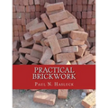 Practical Brickwork: With Numerous Engravings and Diagrams