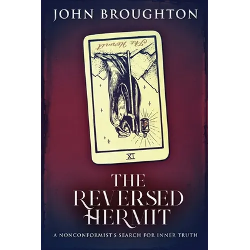 The Reversed Hermit: A Nonconformist's Search For Inner Truth