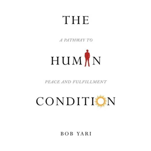 The Human Condition: A Pathway to Peace and Fulfillment