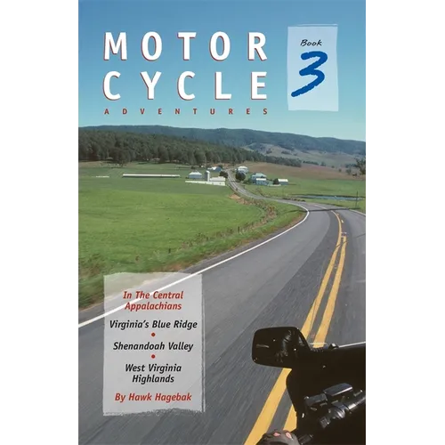 Motorcycle Adventures in the Central Appalachians: Virginia's Blue Ridge, Shenandoah Valley, West Virginia Highlands