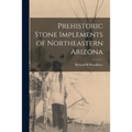 Prehistoric Stone Implements of Northeastern Arizona