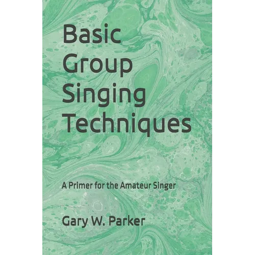 Basic Group Singing Techniques: A Primer for the Amateur Singer