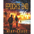 Epoch's End: The Complete Series: (A Thrilling Epic Post-Apocalyptic Survival Series)