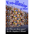 Evo-illusion of Man: or, Who Are These Guys?