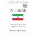 Unthinkable: Iran, the Bomb, and American Strategy