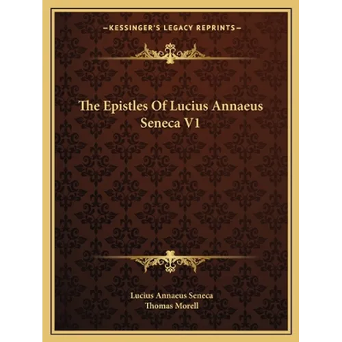 The Epistles Of Lucius Annaeus Seneca V1