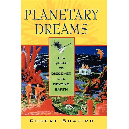 Planetary Dreams: The Quest to Discover Life Beyond Earth