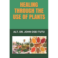 Healing Through the Use of Plants