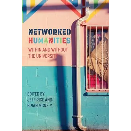 Networked Humanities: Within and Without the University