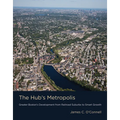 The Hub's Metropolis: Greater Boston's Development from Railroad Suburbs to Smart Growth