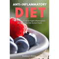 Anti Inflammatory Diet: A Practical Guide to Fight Inflammation With Healthy Diet Action Plans