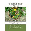 Beyond The Pellet: Feeding Rabbits Naturally