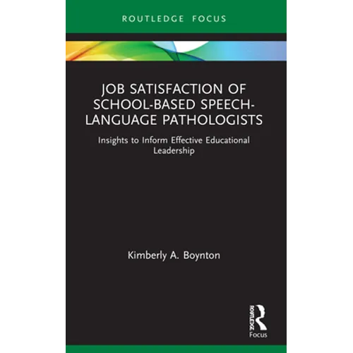 Job Satisfaction of School-Based Speech-Language Pathologists: Insights to Inform Effective Educational Leadership