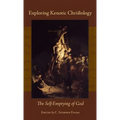 Exploring Kenotic Christology: The Self-Emptying of God