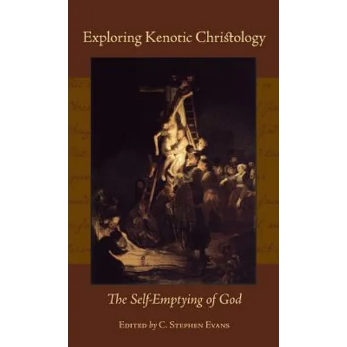 Exploring Kenotic Christology: The Self-Emptying of God