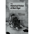 The Historical Fiction of Mori Ogai