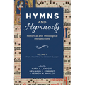 Hymns and Hymnody: Historical and Theological Introductions, Volume 1: From Asia Minor to Western Europe