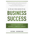 Engineering Business Success: Essential Lessons in Building a Thriving Company