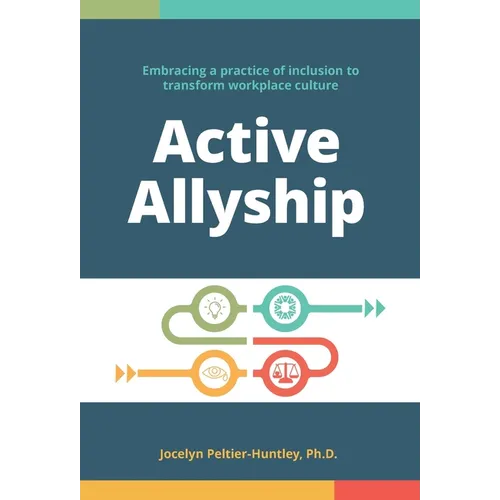 Active Allyship: Embracing a practice of inclusion to transform workplace culture