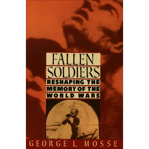 Fallen Soldiers: Reshaping the Memory of the World Wars