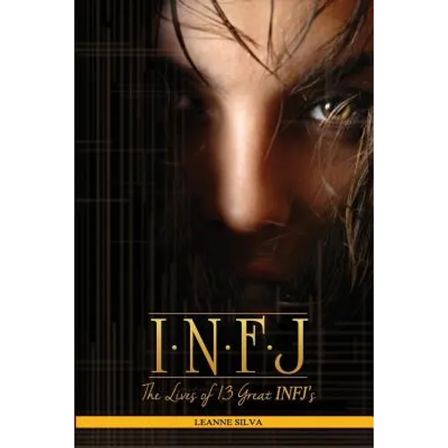 Infj: The Lives of 13 Great INFJs