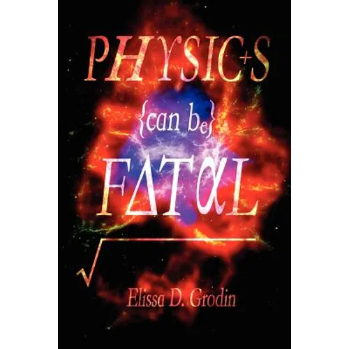 Physics Can Be Fatal