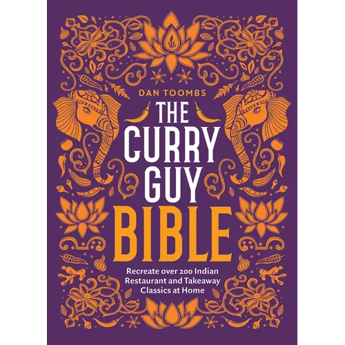 The Curry Guy Bible: Recreate Over 200 Indian Restaurant and Takeaway Classics at Home