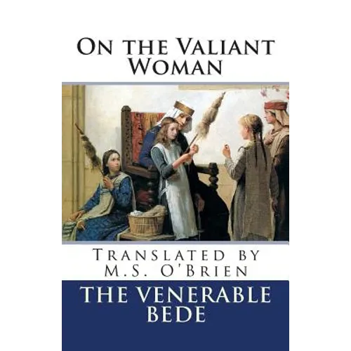 On the Valiant Woman (Translated): Translated by M.S. O'Brien