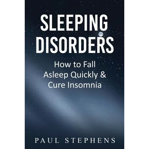 Sleeping Disorders: How to Fall Asleep Quickly & Cure Insomnia