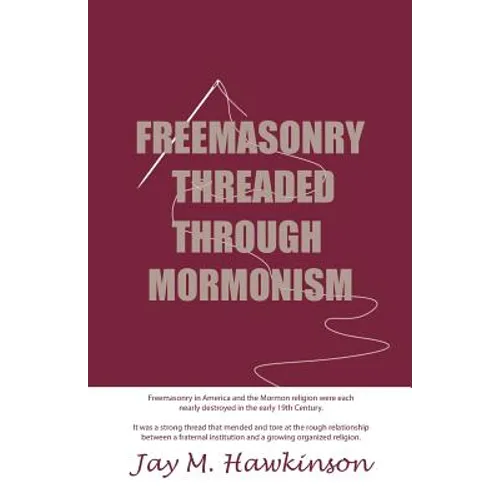 Freemasonry Threaded Through Mormonism