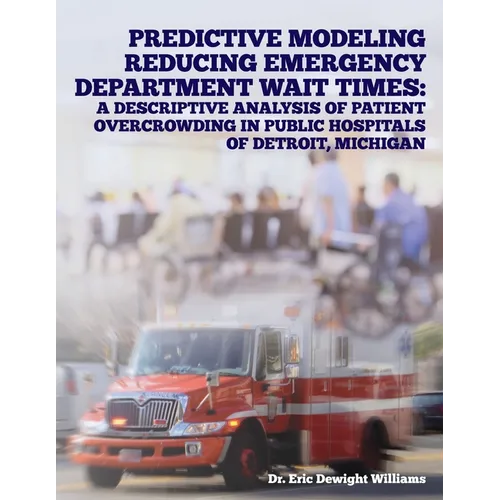 Predictive Modeling Reducing Emergency Department Wait Times: A Descriptive Analysis