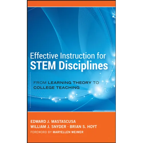 Effective Instruction for STEM Disciplines: From Learning Theory to College Teaching