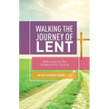 Walking the Journey of Lent: Reflections on the Scriptures for Cycle B