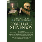 The Collected Supernatural and Weird Fiction of Robert Louis Stevenson: Two Novellas 'The Strange Case of Dr Jekyll & MR Hyde' and 'The Beach of Fales - Hardcover